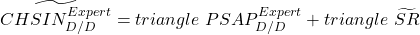 Rendered by QuickLaTeX.com \widetilde{CHSIN^{Expert}_{D/D}}= triangle~ PSAP^{Expert}_{D/D} + triangle ~ \widetilde{SR}